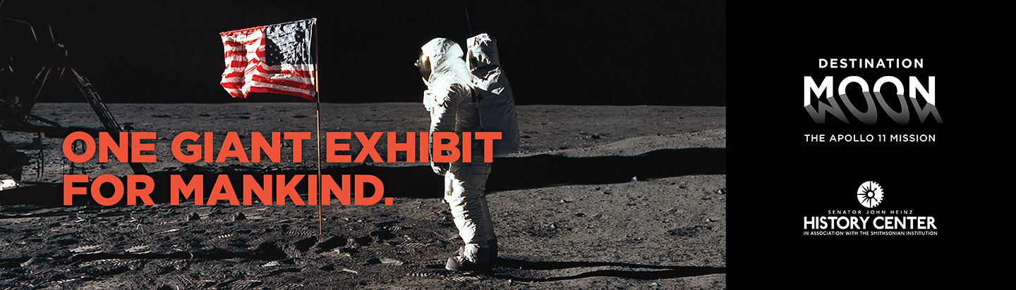 Heinz History Center - Destination Moon - Mankind
